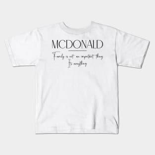 Mcdonald Family, Mcdonald Name, Mcdonald Middle Name Kids T-Shirt